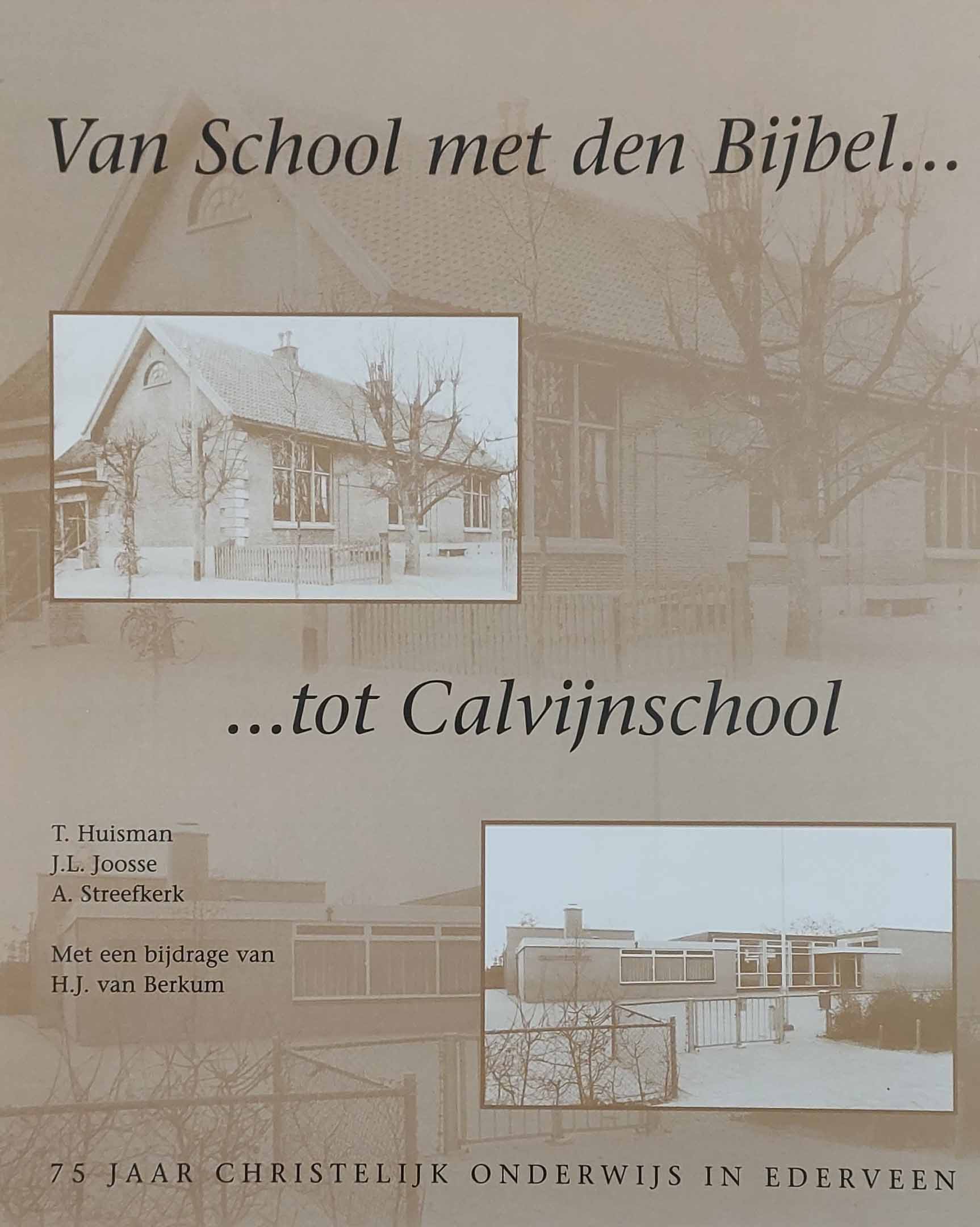 Van School met den Bijbel tot Calvijnschool 1928-2003 - 75 jaar Christelijk Onderwijs in Ederveen
