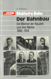 Der Bahnbau - Die Männer der Bauzeit und ihre Werke 1886-1914