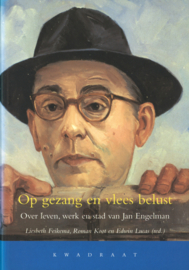 Op gezang en vlees belust - Over leven, werk en stad van Jan Engelman