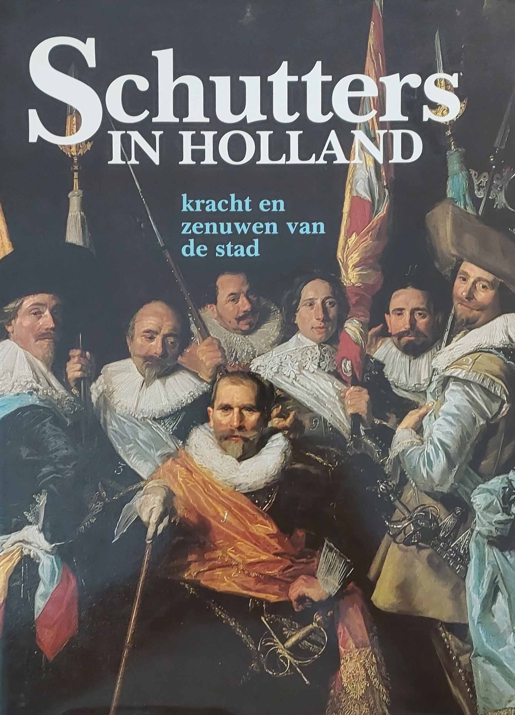 Schutters in Holland - Kracht en zenuwen van de stad