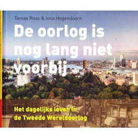 De oorlog is nog lang niet voorbij - Het dagelijks leven in de Tweede Wereldoorlog