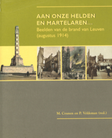 Aan onze helden en martelaren - Beelden van de brand van Leuven augustus 1914