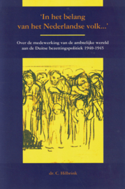 In het belang van het Nederlandse volk - Over de medewerking van de ambtelijke wereld aan de Duitse bezettingspolitiek 1940-1945