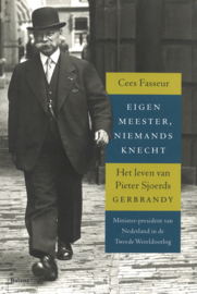 Eigen meester, niemands knecht - Het leven van Pieter Sjoerds Gerbrandy, Minister-president van Nederland in de Tweede Wereldoorlog