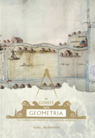 De Conste van Geometria - Vijf eeuwen cartografie in het land van Woerden (NIEUW)