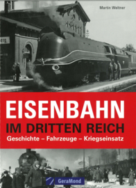 Eisenbahn im Dritten Reich - Geschichte, Fahrzeuge und Kriegseinsatz