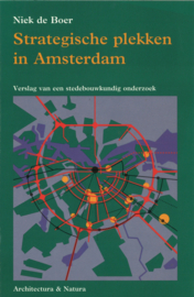Strategische plekken in Amsterdam - Verslag van een stedebouwkundig onderzoek