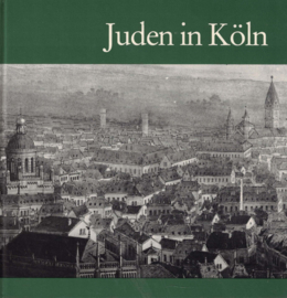Juden in Köln - Von der Römerzeit bis ins 20. Jahrhundert