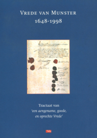 Vrede van Munster 1648-1998 - Tractaat van 'een aengename, goede, en oprechte Vrede'