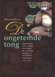 De ongetemde tong - Opvattingen over zondige, onvertogen en misdadige woorden in het Middel-nederlands 1300-1550