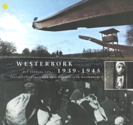 Westerbork 1939-1945 - Het verhaal van vluchtelingenkamp en Durchgangslager Westerbork