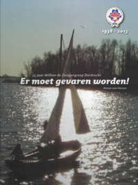 Er moet gevaren worden - 75 jaar Willem de Zwijgergroep Dordrecht