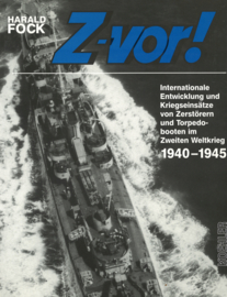 Z-vor! - Internationale Entwicklung und Kriegseinsätze von Zerstörern und Torpedo-booten im Zweiten Weltkrieg 1940-1945
