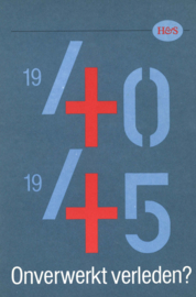 1940-1945 Onverwerkt verleden? -  Lezingen van het symposium georganiseerd door het Rijksinstituut voor Oorlogsdocumentatie, 7 en 8 mei 1985