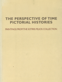 The Perspective of Time Pictorial Histories - Paintings from the Sotiris Felios Collection