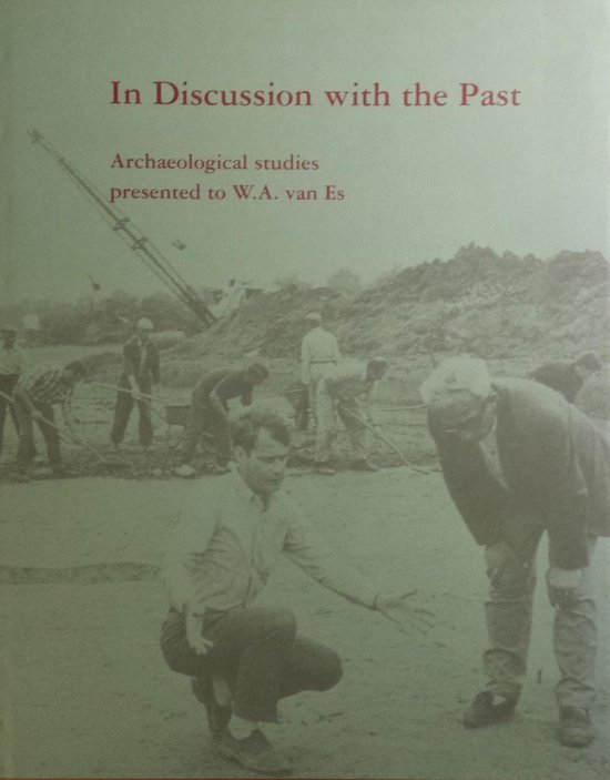 In Discussion with the Past - Archaeological studies presented to W.A. van Es
