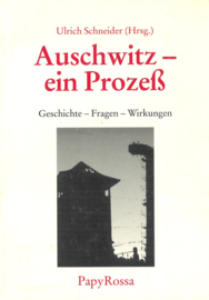 Auschwitz ein Prozeß - Geschichte, Fragen und Wirkungen