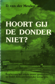 Hoort gij de donder niet? - Begin van het einde onzer gezagvoering in Indië, een persoonlijke terugblik