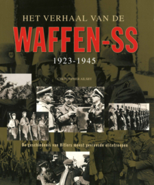 Het verhaal van de Waffen-SS 1923-1945 - De geschiedenis van Hitlers meest gevreesde elitetroepen