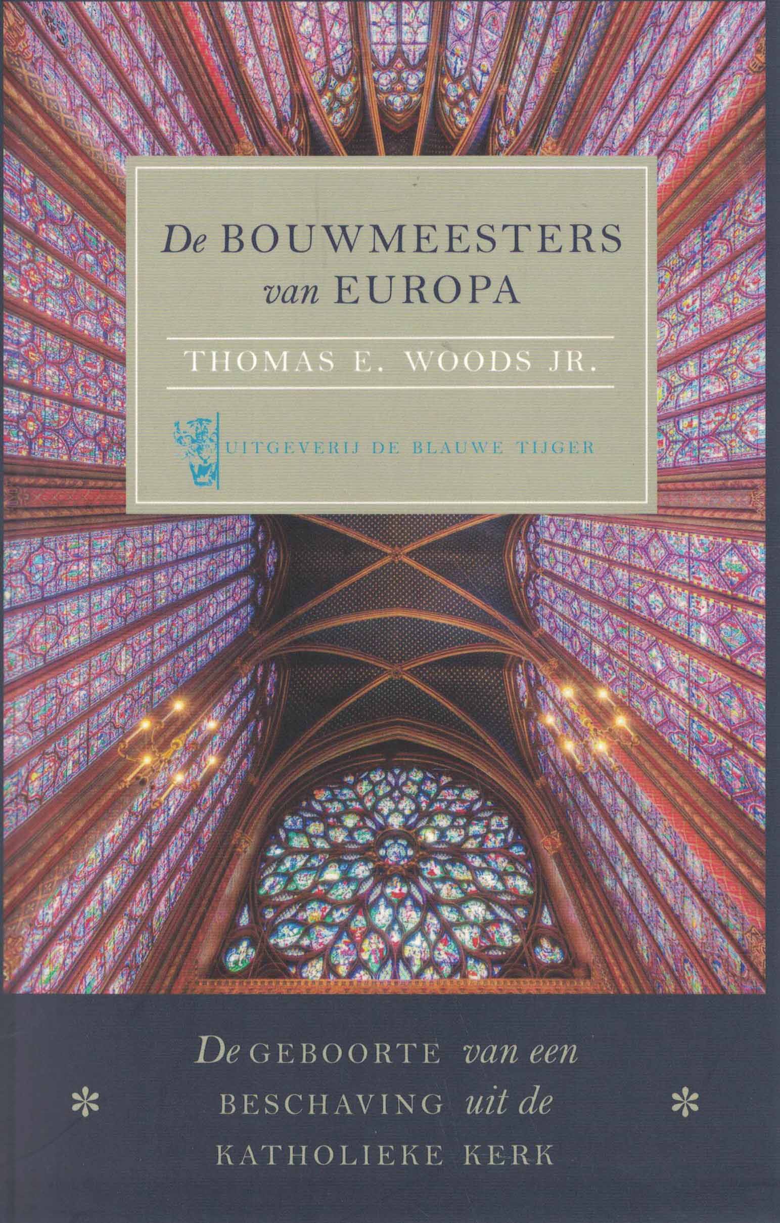De bouwmeesters van Europa - De geboorte van een beschaving uit de Katholieke kerk (z.g.a.n.)