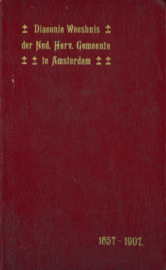 Van de goedertierenheden des Heeren - De stichting van het Diaconie weeshuis der Ned. Herv. Gemeente te Amsterdam en zijne geschiedenis gedurende twee en een halve eeuw