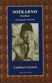 Soekarno President - Een biografie 1950-1970