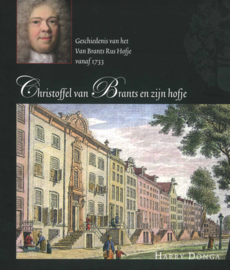 Christoffel van Brants en zijn hofje - Geschiedenis van het Van Brants Rus Hofje vanaf 1733