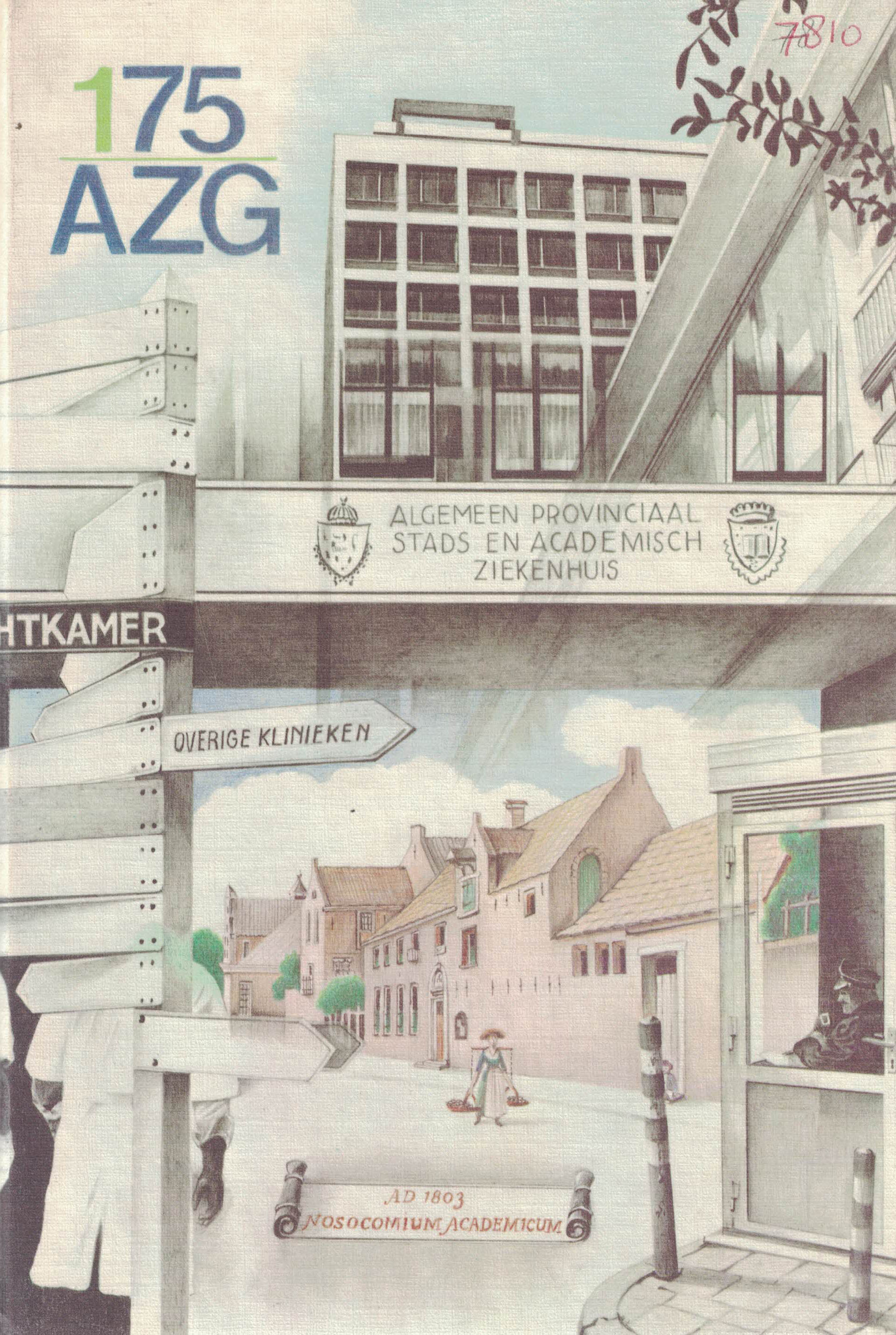 175 AZG - Honderd vijfenzeventig jaar AZG - De geschiedenis en de voorgeschiedenis van het academisch ziekenhuis Groningen (1903-1978)