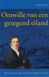 Omwille van een gezegend eiland - Het leven van jhr. D.F. van Alphen tot 1816