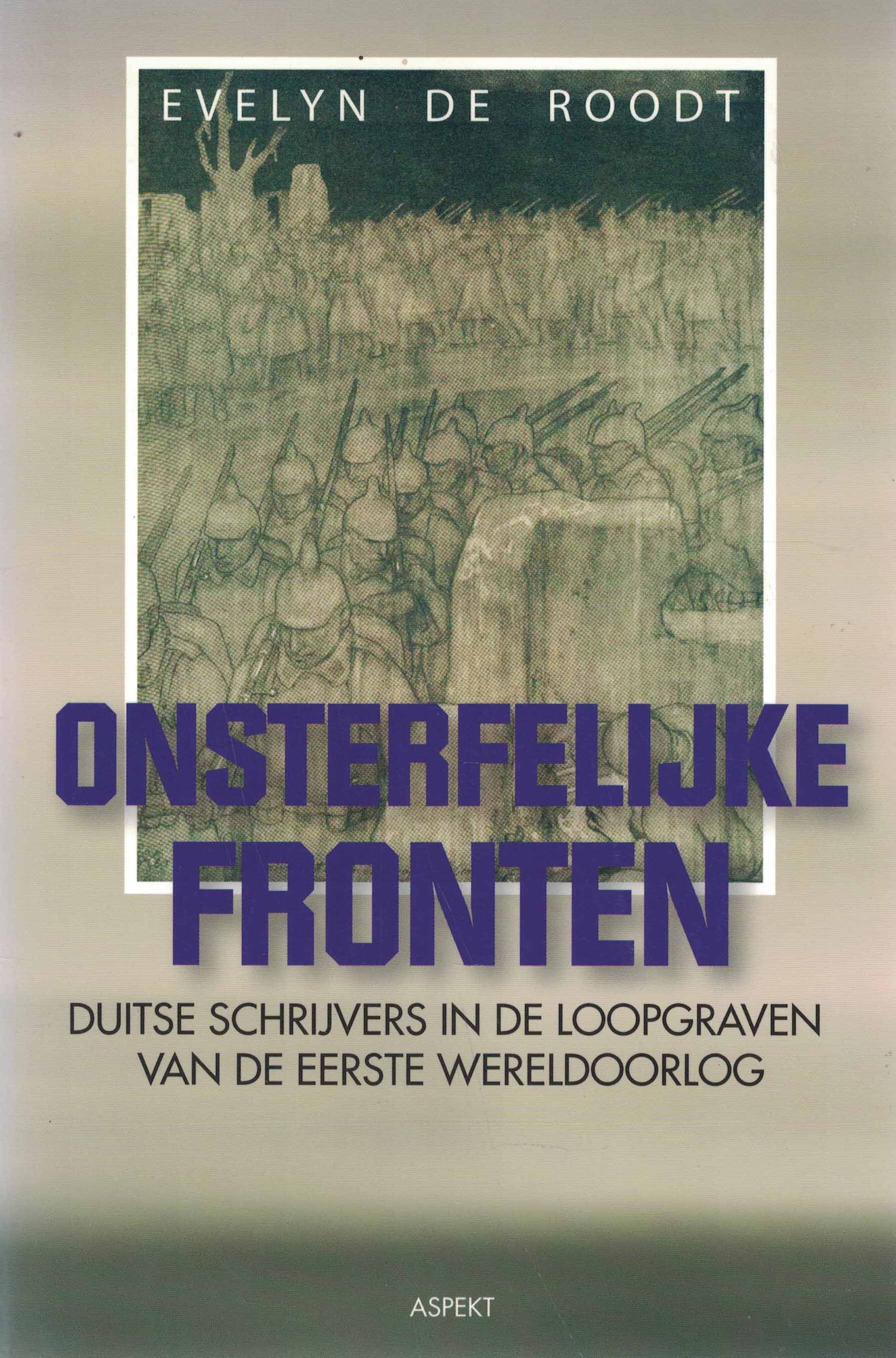 Onsterfelijke fronten - Duitse schrijvers in de loopgraven van de Eerste Wereldoorlog