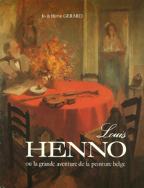 Louis Henno - Ou la grande aventure de la peinture belge