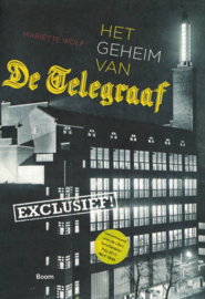 Het geheim van de Telegraaf - Geschiedenis van een krant