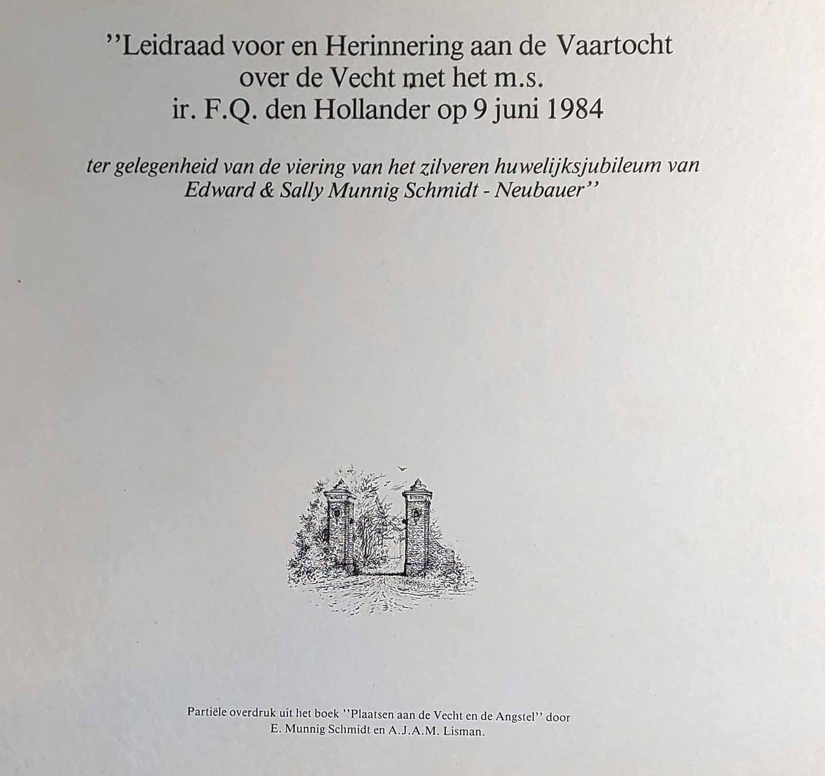 Leidraad voor en Herinnering aan de Vaartocht over de Vecht met het m.s. ir. F.Q. den Hollander op 9 juni 1984 ter gelegenheid van het zilveren huwelijksjubileum van Edward & Sally Munnig Schmidt - Neubauer