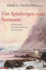 Van Spitsbergen naar Suriname - Nederlandse natuurhistorische reisverhalen