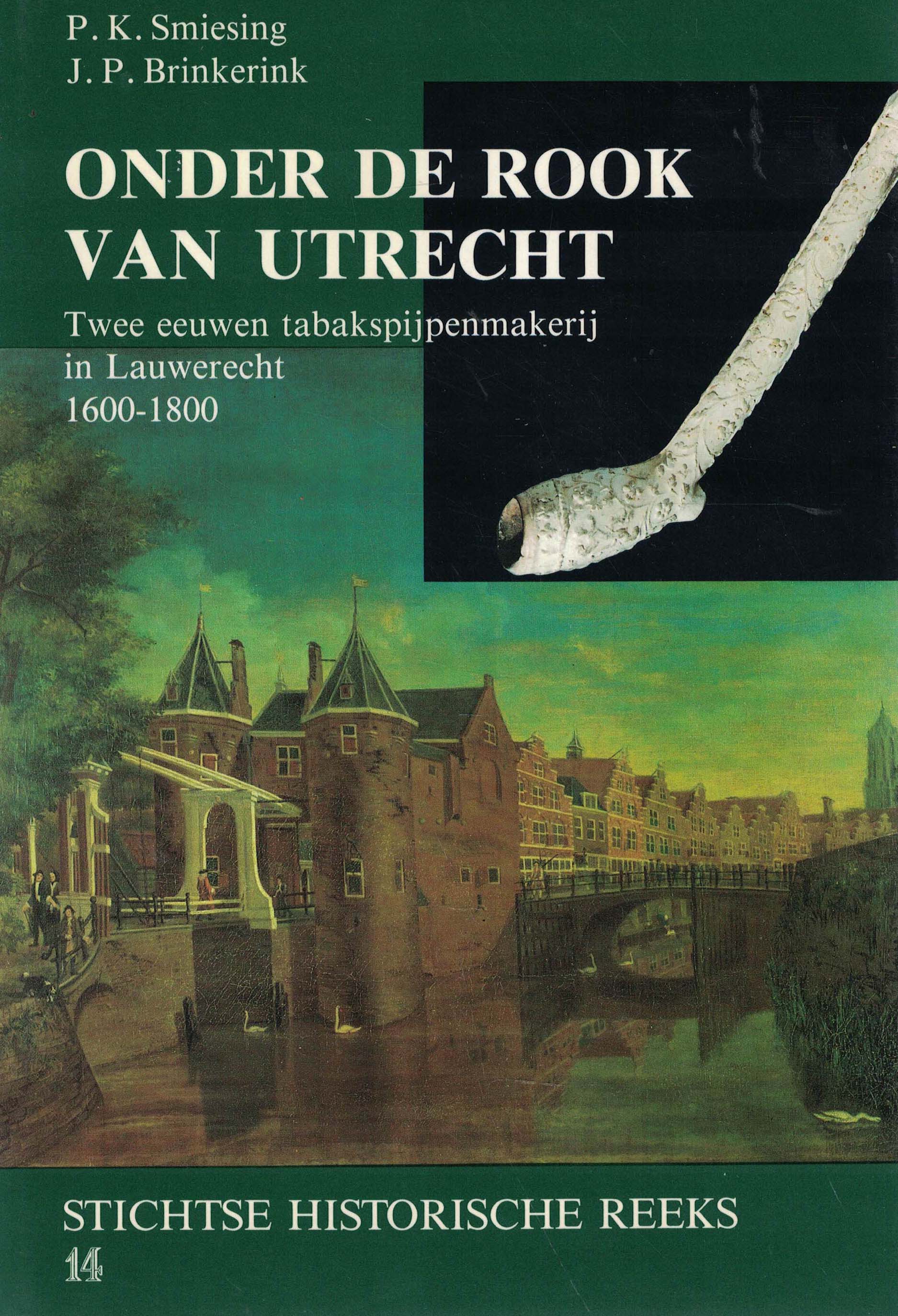 Onder de rook van Utrecht - Twee eeuwen tabakspijpenmakerij in Lauwerecht 1600-1800