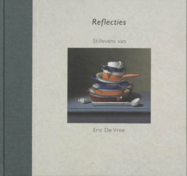 Reflecties - Stillevens van Eric de Vree