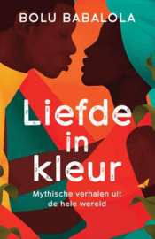 Liefde in kleur - Hervertellingen van mythische verhalen uit de hele wereld