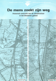 De mens zoekt zijn weg - Historisch overzicht van de infrastructuur in het Breukelse gebied - Met 100 illustraties en 1 tabel