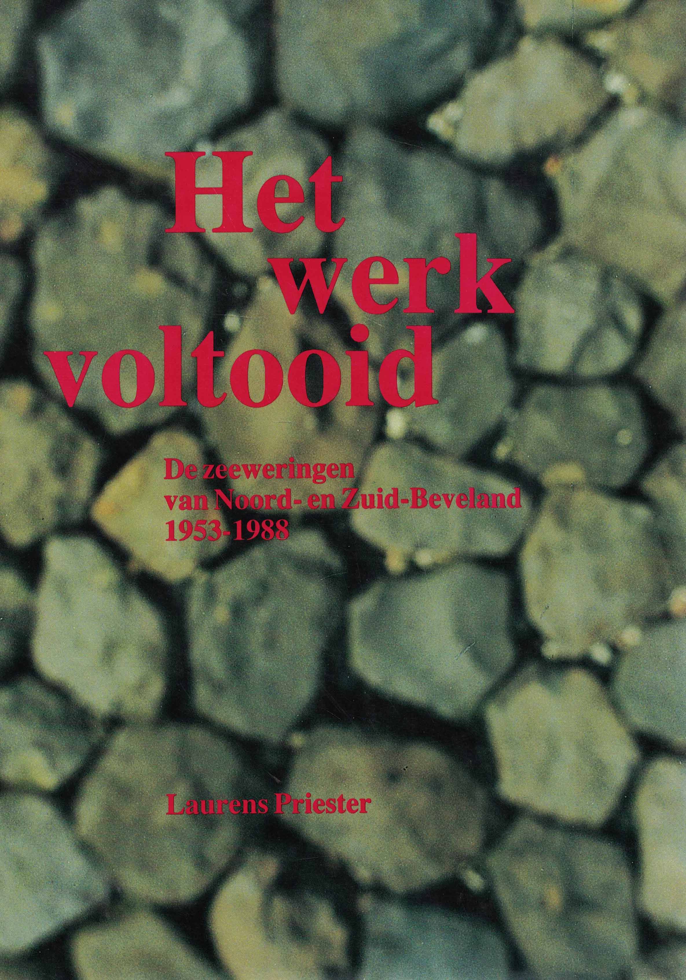 Het werk voltooid - De zeeweringen van Noord- en Zuid-Beveland 1953-1988