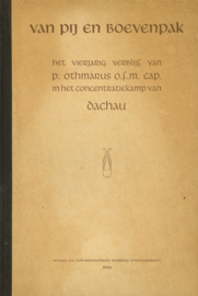 Van pij en boevenpak - Het vierjarig verblijf van P. Othmarus o.f.m. cap. in het concentratiekamp van Dachau