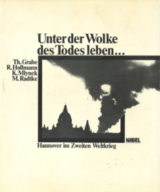 Unter der Wolke des Todes leben - Hannover im Zweiten Weltkrieg