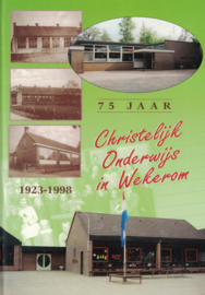 75 jaar Christelijk Onderwijs in Wekerom 1923-1998