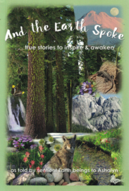 And the Earth Spoke - True stories to inspire @ awaken