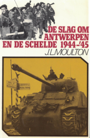 De Slag om Antwerpen en de Schelde 1944-'45 - De openstelling van de Schelde in 1944 en de bevrijding van Antwerpen