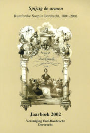 Spijzig de armen - Rumfordse Soep in Dordrecht, 1801-2001