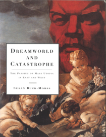 Dreamworld and Catastrophe - The Passing of Mass Utopia in East and West