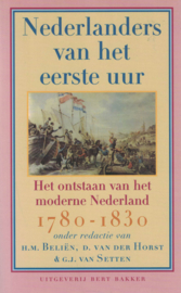 Nederlanders van het eerste uur - Het ontstaan van het moderne Nederland 1780-1830