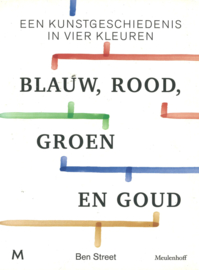 Een kunstgeschiedenis in vier kleuren - Blauw, rood,groen en goud