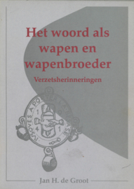 Het woord als wapen en wapenbroeder - Verzetsherinneringen (genummerd en gesigneerd exemplaar)