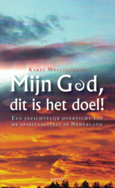 Mijn God, dit is het doel! - Een inzichtelijk overzicht van de spiritualiteit in Nederland